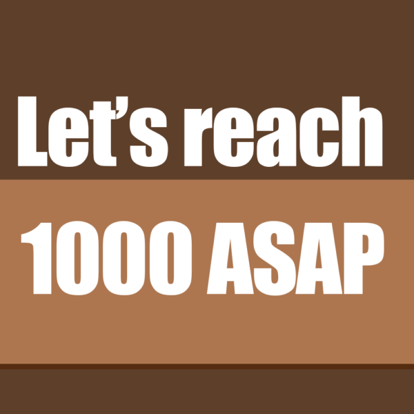 Let's Reach 1000 ASAP